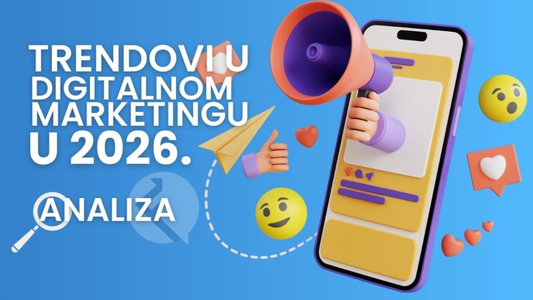 Digitalni marketing u 2026. godini - trendovi